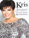Kris Jenner... and All Things Kardashian (eBook)